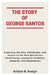 The Story of George Santos: Exploring the Rise, Challenges, and Future of the Man Behind the Controversy, Lessons in Ambition, Integrity, and Redempti by Kristen B. Evelyn
