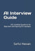 AI Interview Guide: 101 Essential Questions for Beginners and Aspiring AI Engineers by Sarful Hassan