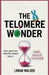 The Telomere Wonder: How Your Cells Hold the Hidden Key to Aging, Disease, and Lifespan by Lowan Walker