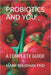 Probiotics and You: A Complete Guide by Mark Brudnak