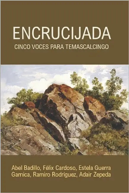 Encrucijada: Cinco voces para Temascalcingo by Zepeda, Adair
