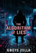 The Algorithm of Lies: A Techno-Thriller About AI, Power, and the War for Digital Control by Gboye Tella