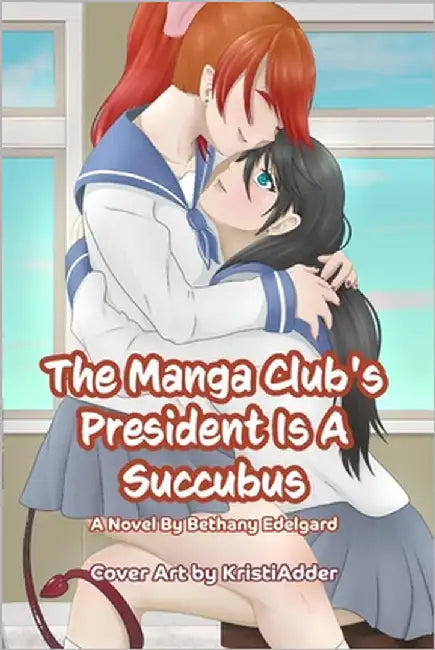 The Manga Club's President Is A Succubus: A Novel by Bethany Edelgard by Kristiadder