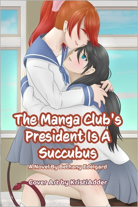 The Manga Club's President Is A Succubus: A Novel by Bethany Edelgard by Kristiadder, Bethany Edelgard
