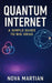 Quantum Internet: A Simple Guide to Big Ideas by Nova Martian