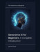 Generative AI for Beginners: A Complete Introduction by Aeronis Krynn