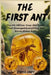 The First Ant: The 113-Million-Year-Old Fossil That Changed Everything We Know About Ants by Jerry S. Casey