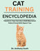 Cat Training Encyclopedia: Transform Your Cat Into A Well-Mannered Feline Friend With Expert Tips by Anthony Scott