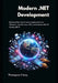 Modern .NET Development: Building High-Performance Applications for Windows, macOS, Linux, iOS, and Android with C# 13 and .NET 9 by Thompson Carey