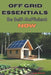 Off Grid Essentials: Be Self-Sufficient Now by H. B. Travis