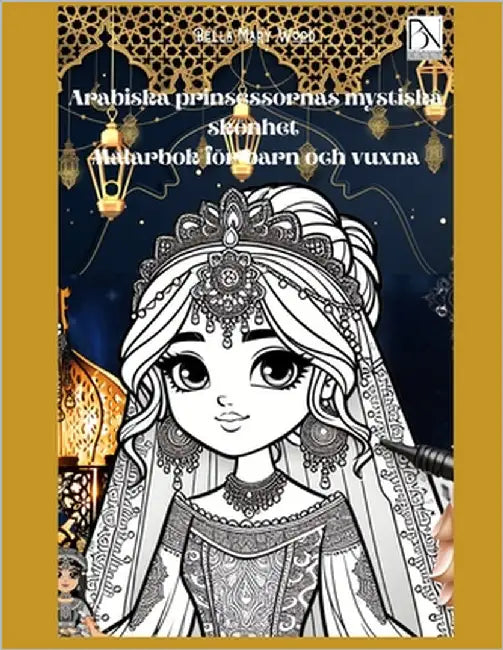 Arabiska prinsessornas mystiska skönhet Målarbok för barn och vuxna: arabiska prinsessan by Wood, Bella Mary