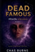 Dead Famous: Afterlife Interviews, Volume 1 by Chas Burns