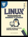 Linux Programming for Beginners to Advanced: A Complete Handbook to Building, Debugging, and Deploying System-Level Applications by Beth Thompson