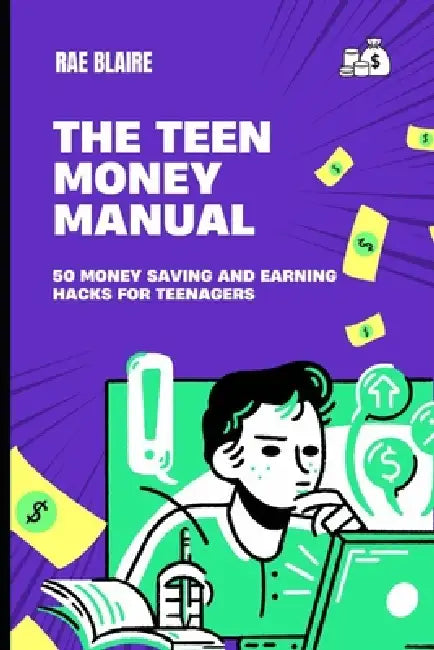 The Teen Money Manual
