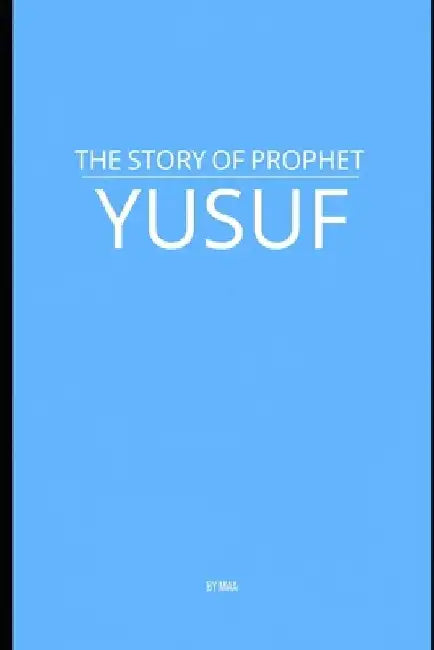 The Story of Prophet Yusuf by M. Aa