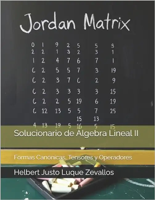 Solucionario de Álgebra Lineal II: Formas Canónicas, Tensores y Operadores by Luque Zevallos, Helbert Justo