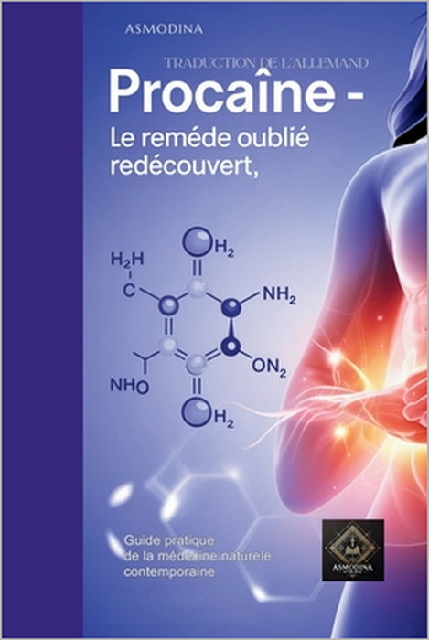 Procaïne - Le remède oublié redécouvert: Applications pratiques en naturopathie pour soulager la douleur, stimuler la régénération et renforcer le sys by Asmodina String