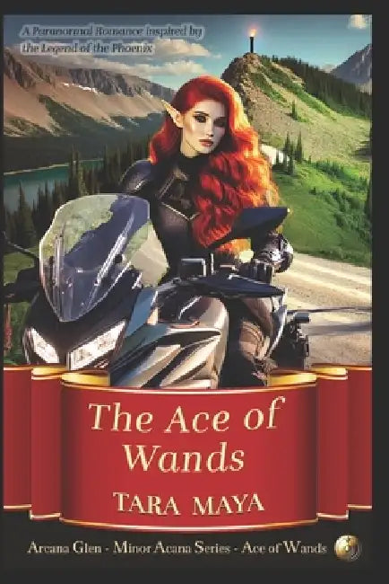 The Ace of Wands: A Paranormal Romance Inspired by the Legend of the Phoenix by Tara Maya