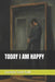 Today I Am Happy by Lorenzo Scott Galli