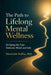 The Path to Lifelong Mental Wellness: Bridging the Gap Between Mind and Life by Moawiah Naffaa