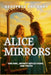 Alice Mirrors: One Girl. Infinite Reflections. One Truth by Geoffrey Zachary