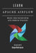 Learn Apache Airflow: Master Data Orchestration with Technical Precision by Studiod21 Smart Tech Content