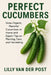 Perfect Cucumbers: The Ultimate Guide to Crisp, Juicy Cucumbers from Seed to Salad: Grow Organic, Flavorful Cucumbers at Home with Expert Tips on Plan by Reactive Publishing
