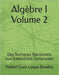 Algèbre I Volume 2: Des Nombres Rationnels aux Extensions Complexes by Luque Zevallos, Helbert Justo
