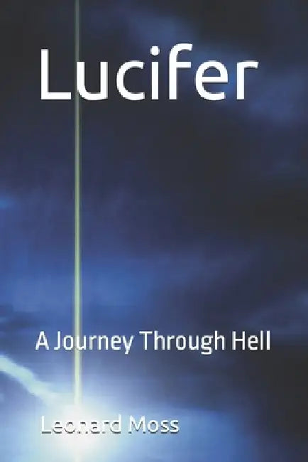Lucifer: A Journey Through Hell by Leonard Moss