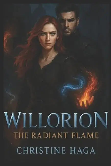 Willorion 1. - The Radiant Flame by Christine Haga