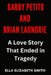 Gabby Petito and Brian Laundrie: A Love Story That Ended in Tragedy by Ella Elizabeth Smith