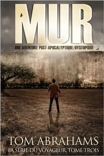 Mur: Une aventure post-apocalyptique/dystopique by Abrahams, Tom
