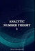 Mastering Number Theory: Analytic Number Theory I: Prime‐Counting and the Riemann Zeta Function by Alexei Nowakowski