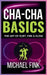 Cha-Cha Basics: The Art of Flirt, Fire & Flow: A Playful Path to Rhythm, Radiance & Release by Michael Fink