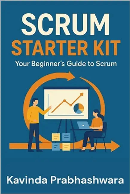 Scrum Starter Kit: Your Beginner's Guide to Scrum by Perera, Kavinda Prabhashwara