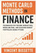 Monte Carlo Methods in Finance: A Hands-On Guide to Simulating Risk, Derivatives Pricing, and Portfolio Dynamics: Master Uncertainty with Confidence - by Reactive Publishing