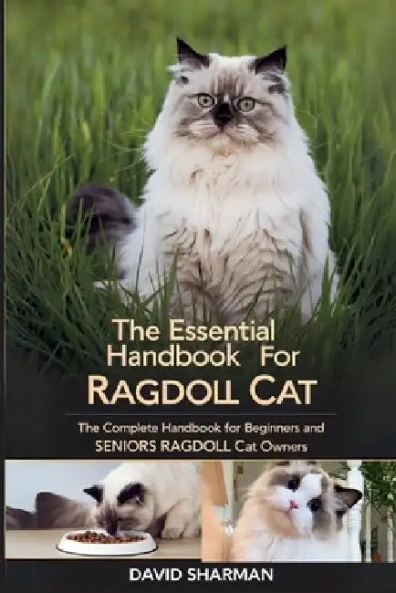 The Essential Handbook for Ragdoll Cat: The Complete Handbook For Beginners And Seniors Ragdoll cat owners by David Sharman