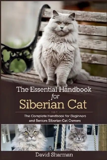 The Essential Handbook for Siberian Cat: The Complete Handbook For Beginners And Seniors Siberian cat owners by David Sharman