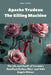 Apache Trudeau- The Killing Machine: The Life and Death of Canada's Deadliest Outlaw Biker and Hells Angels Hitman by Sonia J. Cowart