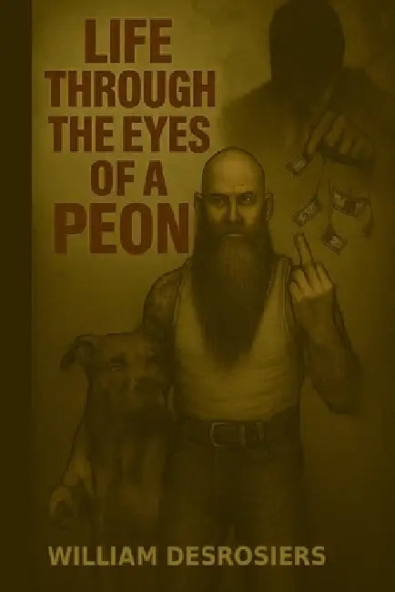 Life through the eyes of a peon: "One Man's Guide to Getting Fucked Slowly by Society" by William Desrosiers