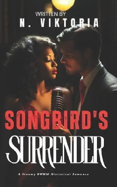 Songbird's Surrender: A Steamy BWWM Interracial Multicultural Mafia Forbidden Love Historical 1920s Romance by N. Viktoria