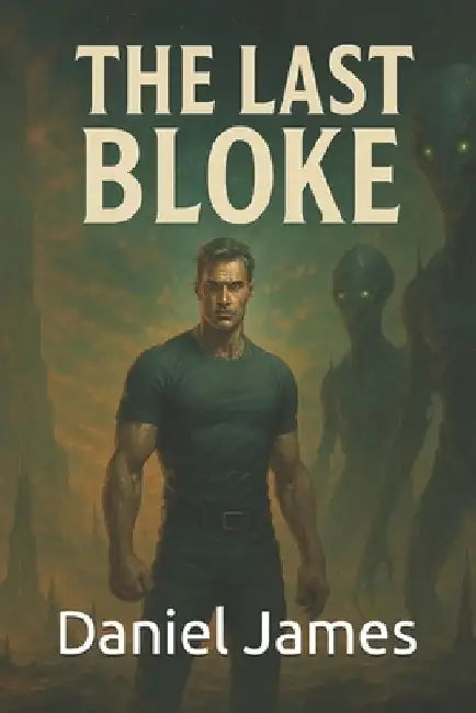 The Last Bloke by Daniel James