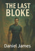 The Last Bloke by Daniel James