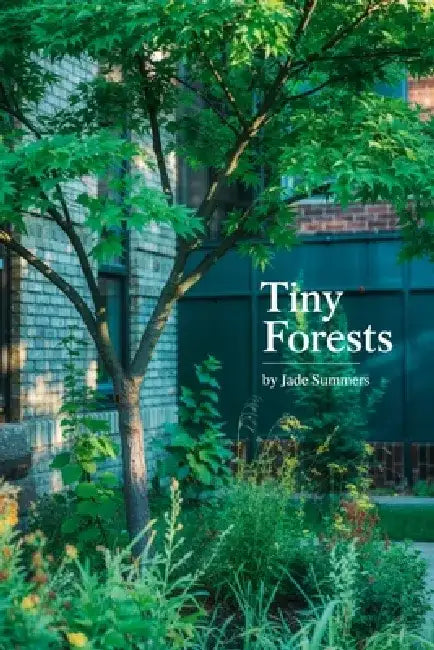 Tiny Forests by Jade Summers
