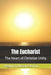 The Eucharist: The Heart of Christian Unity by Hegumen Abraam Sleman