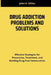 Drug Addiction Problems and Solutions: Effective Strategies for Prevention, Treatment, and Building Drug-Free Communities by John A. Miller
