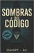 Sombras del Código: Una historia sobre ChatGPT by Sm, Tania