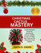 Christmas Cactus Mastery: Unlock Seasonal Secrets to Spectacular Blooms, Healthy Growth, and Year-Round Success for Every Home and Garden by Edith R. Cross
