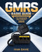 GMRS Radio Guide for Beginners and Experts: The Complete Step-by-Step Masterclass in Licensing, Setup, Programming, and Advanced Signal Strategies for by Ivan Davie