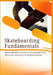 Skateboarding Fundamentals: Beginner's Guide to Essential Skills, Drills & Strategies by Joy Mack
